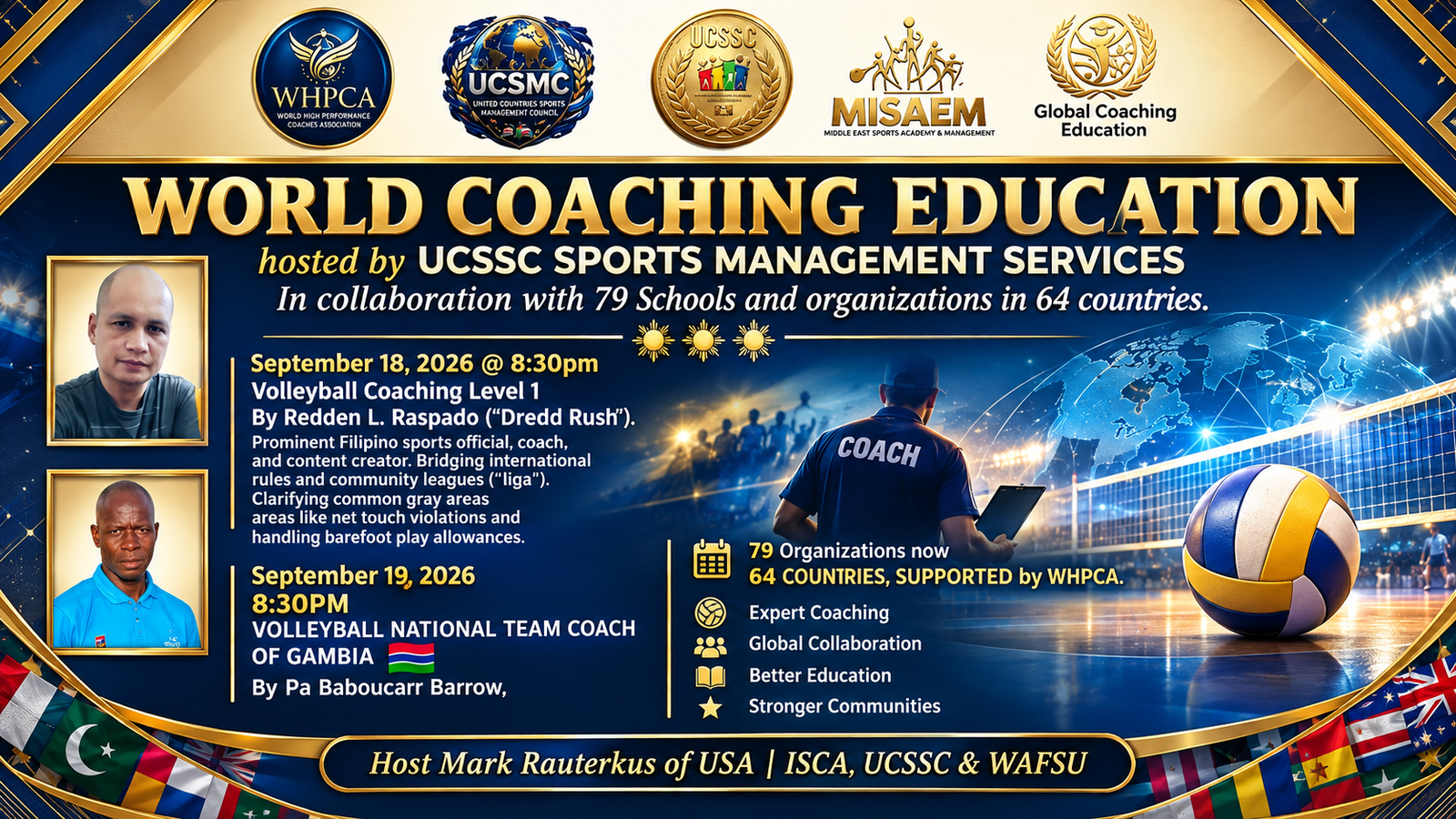WORLD COACHING EDUCATION | GLOBAL COACHING DEVELOPMENT
We are proud to continue advancing global sports coaching education through international knowledge sharing, professional development, and collaboration.
📅 September 18, 2026
Volleyball Coaching – Level 1
🎙️ Redden L. Raspado (“Dredd Rush”)
Prominent Filipino sports official, coach & content creator.
📅 September 19, 2026
Beach Volleyball Coaching – Level 1
🎙️ Pa Baboucarr Barrow
Volleyball National Team Coach of The Gambia 🇬🇲
🌍 79 schools and organizations across 64 countries are now part of this growing global coaching education network, supported by WHPCA.
This initiative reflects our commitment to:
✅ International Coaching Education
✅ Professional Coach Development
✅ Global Sports Knowledge Exchange
✅ Youth & Athlete Development
✅ International Sports Collaboration
✅ Building stronger coaching communities worldwide